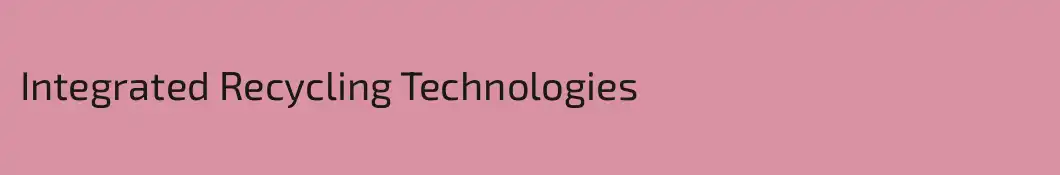 Integrated Recycling Technologies